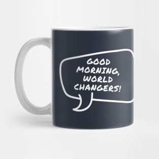 Good morning world changers Kids Power talk Design Mug